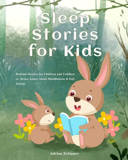 Sleep Stories for Kids: Bedtime Stories for Children and Toddlers to Relax, Learn About Mindfulness & Fall Asleep - Paperback