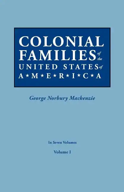 Colonial Families of the United States of America. in Seven Volumes. Volume I - Paperback