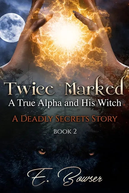 Twice Marked A True Alpha and His Witch Book 2 A Deadly Secrets Story - Hardcover
