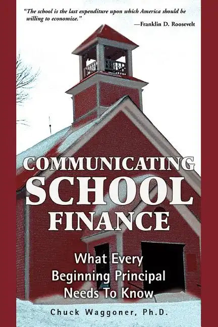 Communicating School Finance: What Every Beginning Principal Needs To Know - Paperback