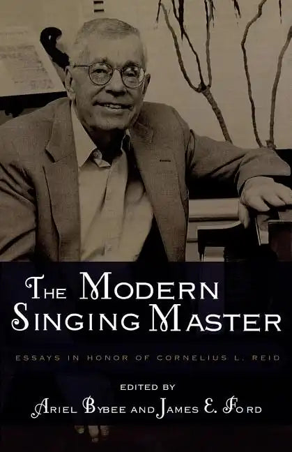 The Modern Singing Master: Essays in Honor of Cornelius L. Reid - Paperback