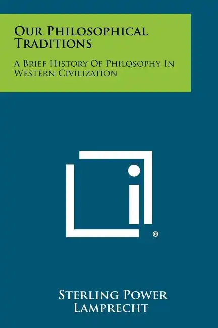 Our Philosophical Traditions: A Brief History Of Philosophy In Western Civilization - Paperback