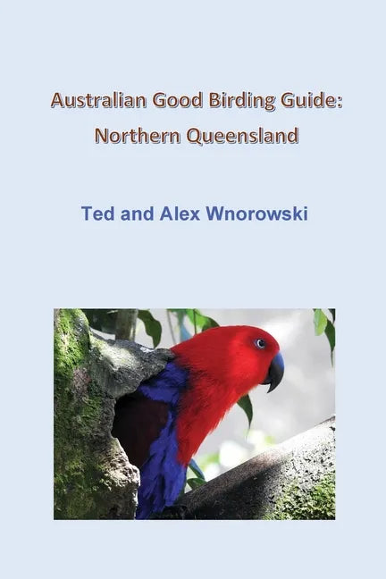 Australian Good Birding Guide: Northern Queensland - Paperback