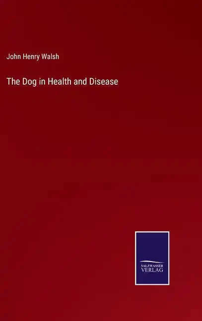 The Dog in Health and Disease - Hardcover