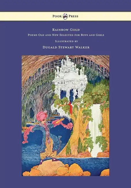 Rainbow Gold - Poems Old and New Selected for Boys and Girls - Illustrated by Dugald Stewart Walker - Hardcover