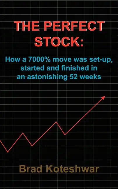 The Perfect Stock: How a 7000% move was set-up, started and finished in an astonishing 52 weeks - Paperback
