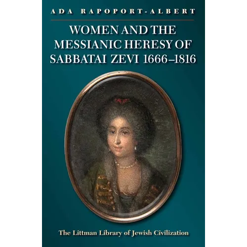 Women and the Messianic Heresy of Sabbatai Zevi, 1666 - 1816 - Paperback