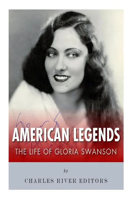 American Legends: The Life of Gloria Swanson - Paperback