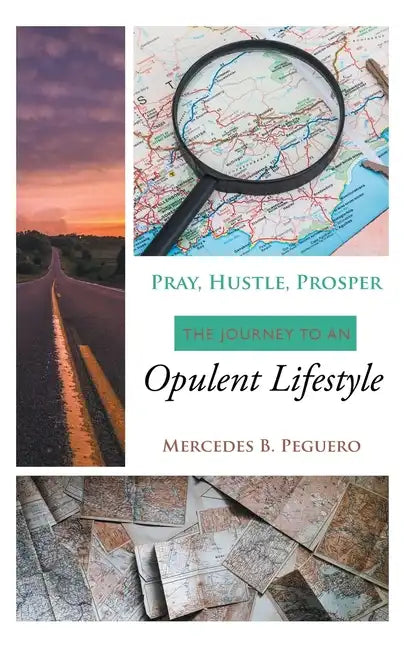 Pray, Hustle, Prosper: The Journey to an Opulent Lifestyle - Hardcover