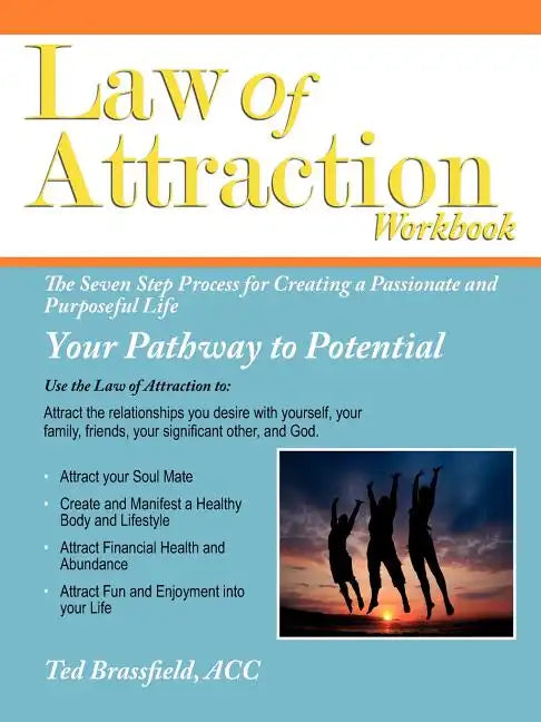 Law Of Attraction: The Seven Step Process for Creating a Passionate and Purposeful Life - Paperback