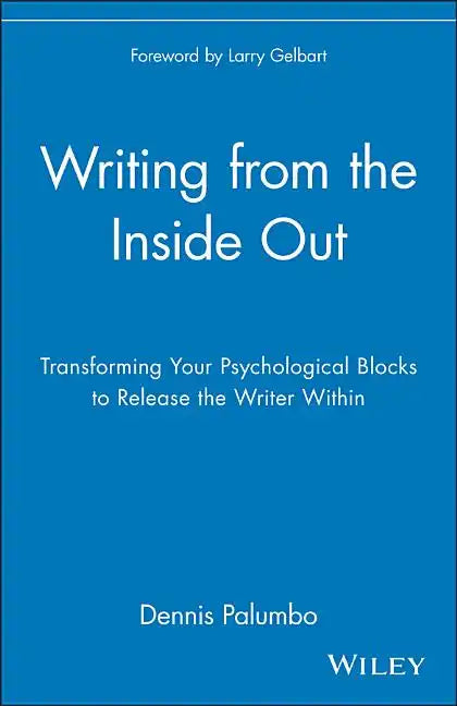 Writing from the Inside Out: Transforming Your Psychological Blocks to Release the Writer Within - Paperback