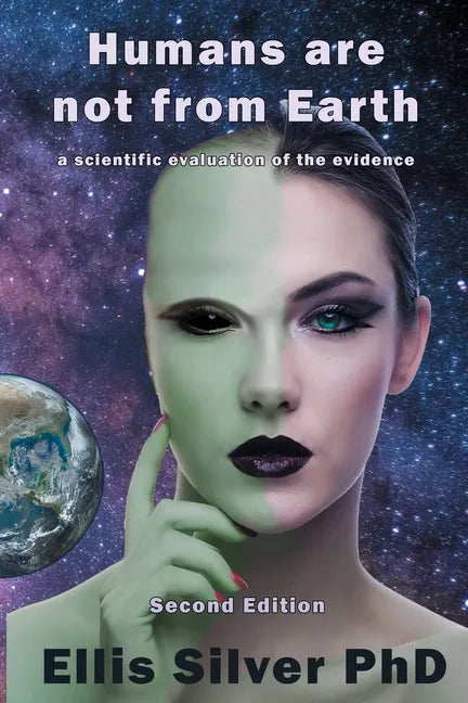 Humans Are Not From Earth: A Scientific Evaluation Of The Evidence: A - Paperback