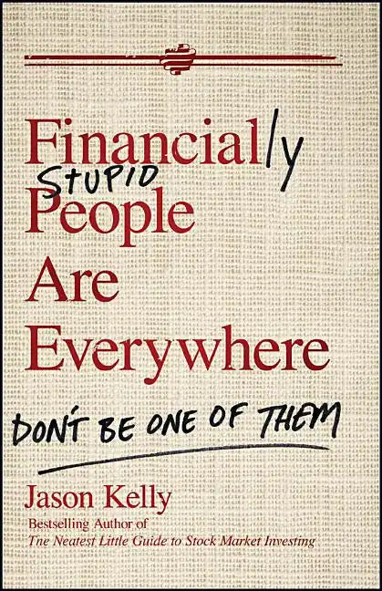 Financially Stupid People Are Everywhere: Don't Be One of Them - Hardcover