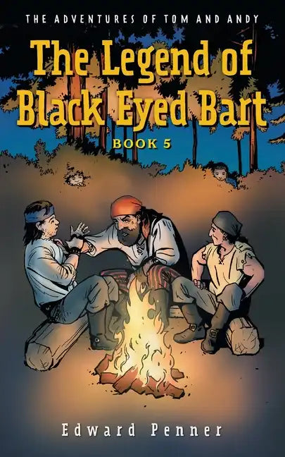 The Legend of Black Eyed Bart, Book 5: The Adventures of Tom and Andy - Paperback