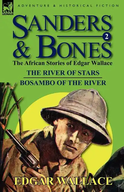 Sanders & Bones-The African Adventures: 2-The River of Stars & Bosambo of the River - Paperback