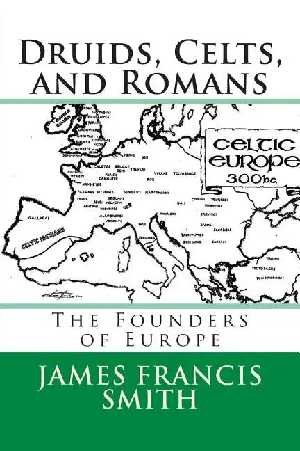 Druids, Celts, and Romans: The Founders of Europe - Paperback