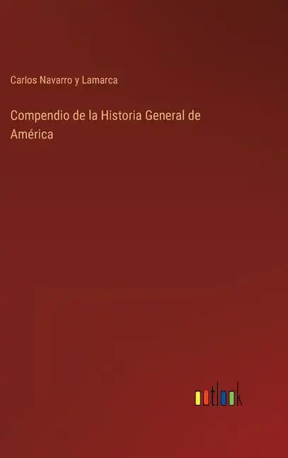 Compendio de la Historia General de América - Hardcover