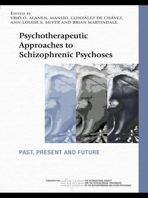 Psychotherapeutic Approaches to Schizophrenic Psychoses: Past, Present and Future - Paperback