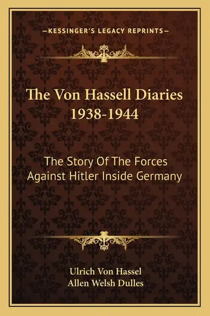 The Von Hassell Diaries 1938-1944: The Story of the Forces Against Hitler Inside Germany - Paperback
