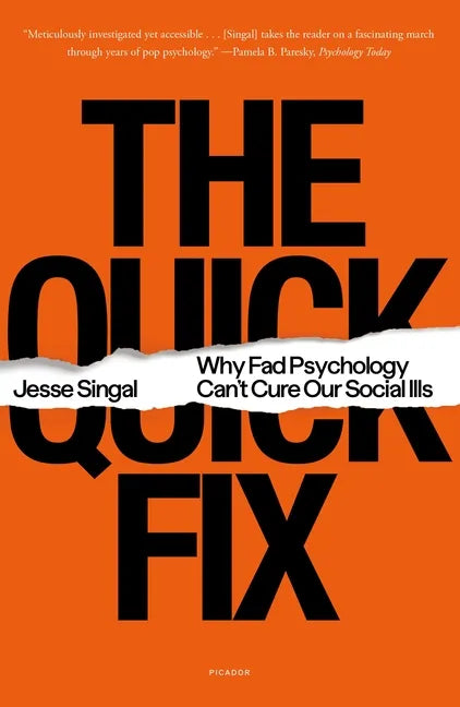 The Quick Fix: Why Fad Psychology Can't Cure Our Social Ills - Paperback