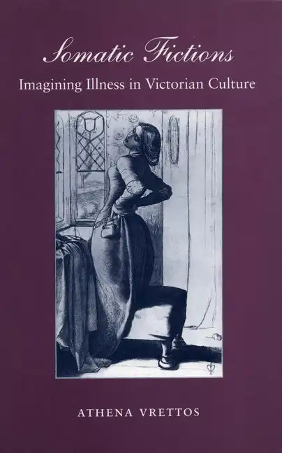 Somatic Fictions: Imagining Illness in Victorian Culture - Paperback