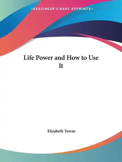 Life Power and How to Use It - Paperback