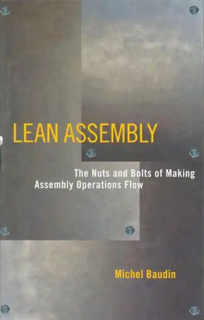 Lean Assembly: The Nuts and Bolts of Making Assembly Operations Flow - Hardcover