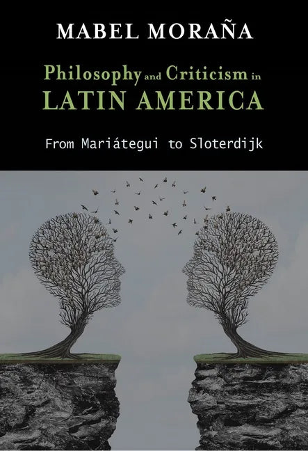 Philosophy and Criticism in Latin America: From Mariátegui to Sloterdijk - Hardcover