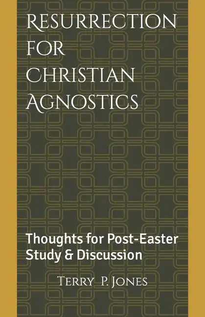 Resurrection for Christian Agnostics: Thoughts for Post-Easter Study and Discussion - Paperback