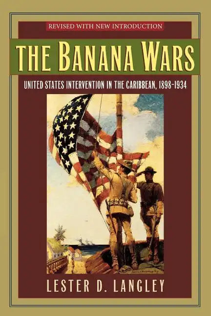 The Banana Wars: United States Intervention in the Caribbean, 1898-1934 - Paperback