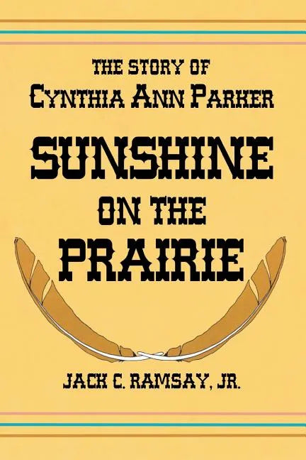 Sunshine on the Prairie: The Story of Cynthia Ann Parker - Paperback
