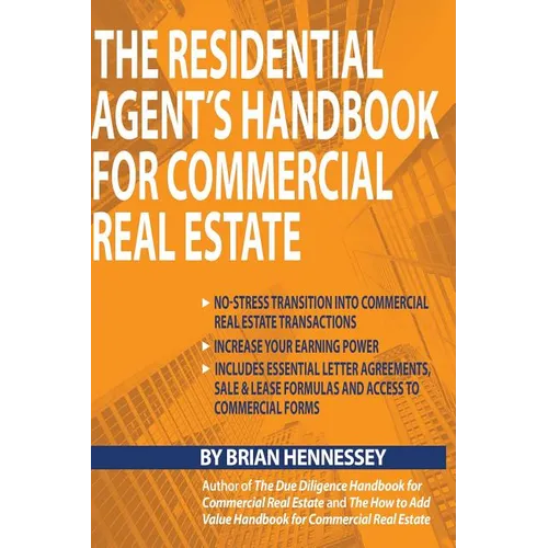 The Residential Agent's Handbook for Commercial Real Estate: Create Another Revenue Stream from Your Current Client Base and Attract New Clients by He - Paperback