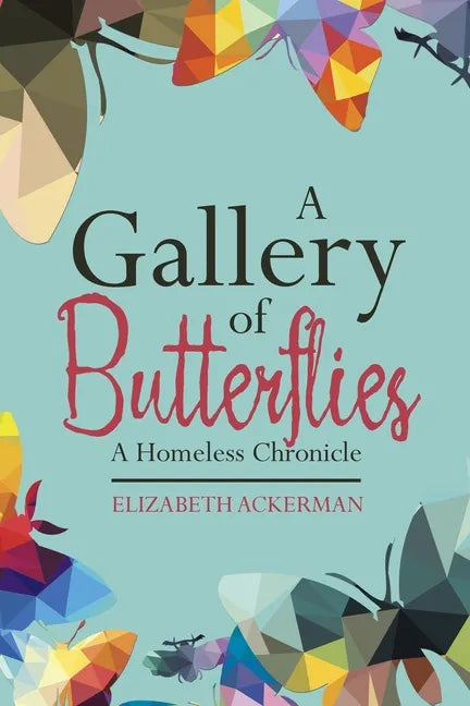 A Gallery of Butterflies: A Homeless Chronicle - Paperback