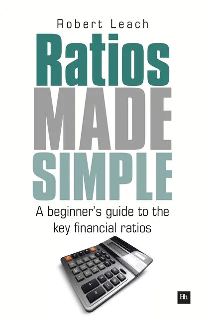 Ratios Made Simple: A Beginner's Guide to the Key Financial Ratios - Paperback