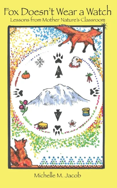 Fox Doesn't Wear a Watch: Lessons from Mother Nature's Classroom - Paperback