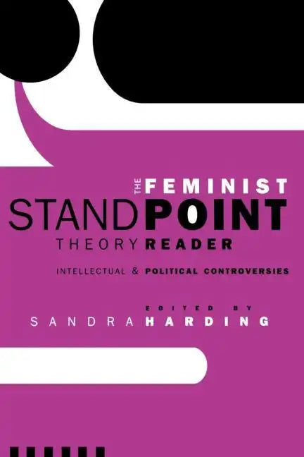 The Feminist Standpoint Theory Reader: Intellectual and Political Controversies - Paperback