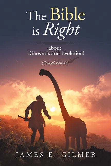 The Bible Is Right: About Dinosaurs and Evolution! - Paperback
