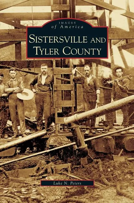 Sistersville and Tyler County - Hardcover