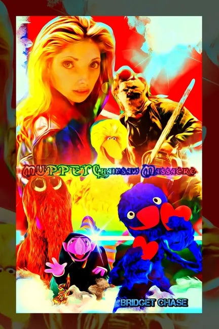 Muppet Chainsaw Massacre: Variant 'Over the Rainbow Chainsaw' book cover - Paperback
