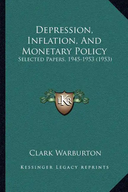 Depression, Inflation, And Monetary Policy: Selected Papers, 1945-1953 (1953) - Paperback