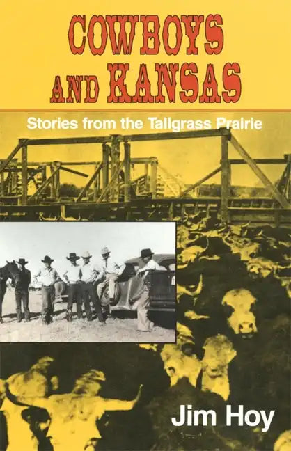 Cowboys and Kansas: Stories from the Tallgrass Prairie - Paperback