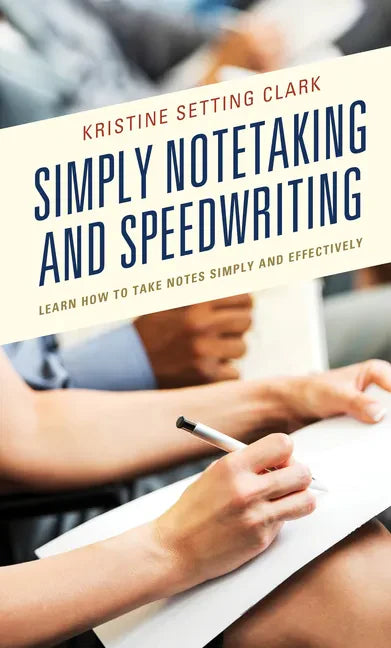 Simply Notetaking and Speedwriting: Learn How to Take Notes Simply and Effectively - Hardcover