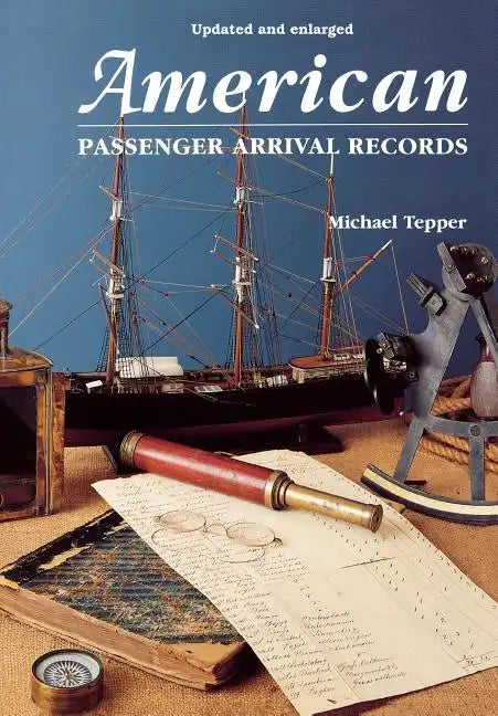 American Passenger Arrival Records. a Guide to the Records of Immigrants Arriving at American Ports by Sail and Steam (Updated and Enl) - Paperback