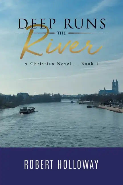 Deep Runs the River: A Christian Novel - Book 1 - Paperback