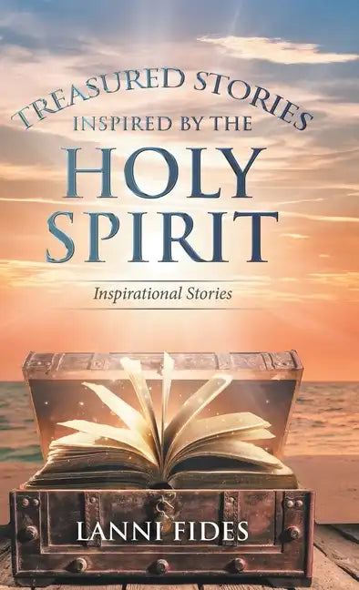 Treasured Stories Inspired by the Holy Spirit: Inspirational Stories - Hardcover