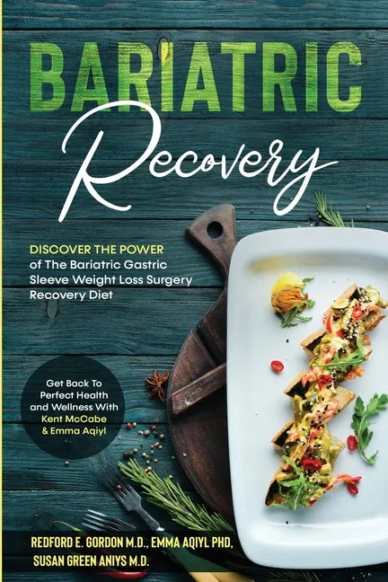 Bariatric Recovery: Discover the Power of The Bariatric Gastric Sleeve Weight Loss Surgery Recovery Diet - Get Back To Perfect Health and Wellness - Paperback