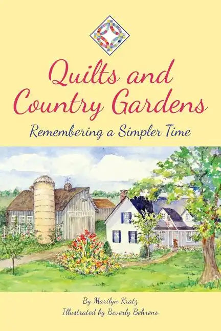 Quilts and Country Gardens: Remembering a Simpler Time - Paperback