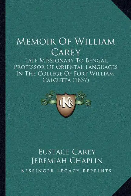Memoir of William Carey: Late Missionary to Bengal, Professor of Oriental Languages in the College of Fort William, Calcutta (1837) - Paperback