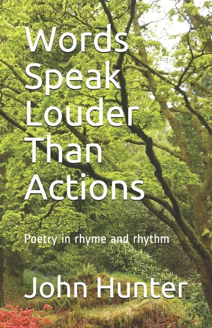 Words Speak Louder Than Actions: Poetry in rhyme and rhythm - Paperback