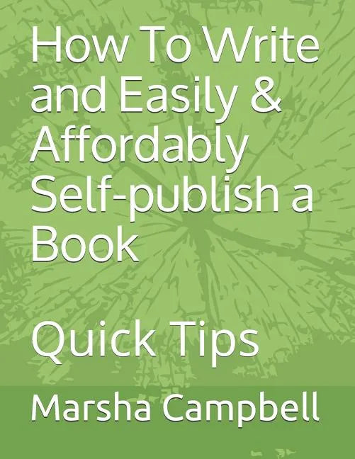 How To Write and Easily & Affordably Self-publish a Book: Quick Tips - Paperback